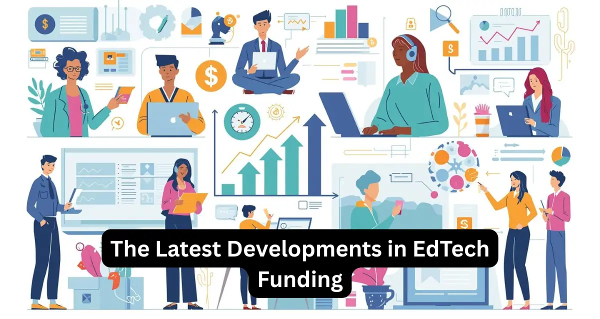 The Latest Developments in EdTech Funding