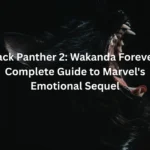 Black Panther 2 Wakanda Forever - Complete Guide to Marvel's Emotional Sequel